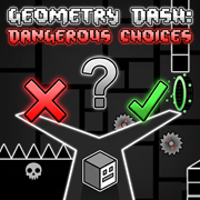 Geometry Dash: Dangerous Choices